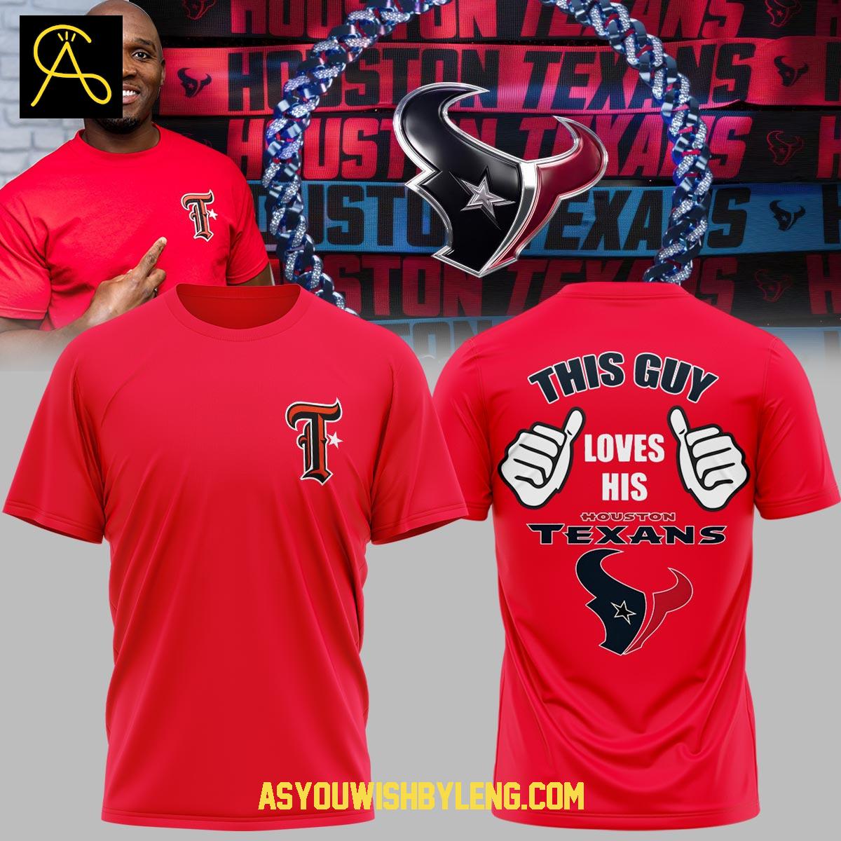 Houston Texans This Guy Loves His Texans Team 2025 Hoodie T-Shirt Houston Texans This Guy Loves His Texans Team 2025 Hoodie T-Shirt