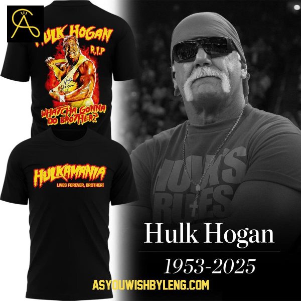 Hulk Hogan 1953-2025 Whatcha Gonna Do Brother Hoodie T-Shirt